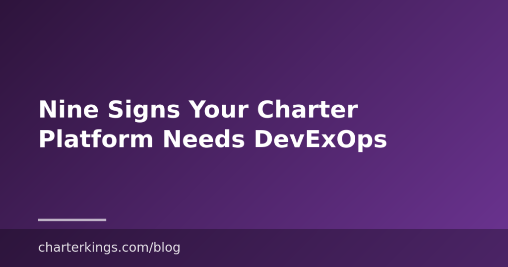 Nine Signs Your Charter Platform Needs DevExOps